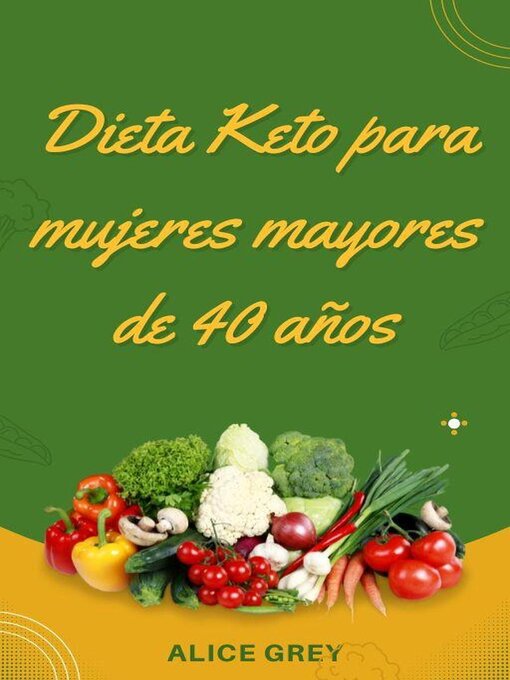 Title details for Dieta Keto para mujeres mayores de 40 años by ALICE GREY - Available